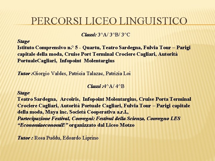 PERCORSI LICEO LINGUISTICO Classi: 3^A/ 3^B/ 3^C Stage Istituto Comprensivo n. ° 5 -