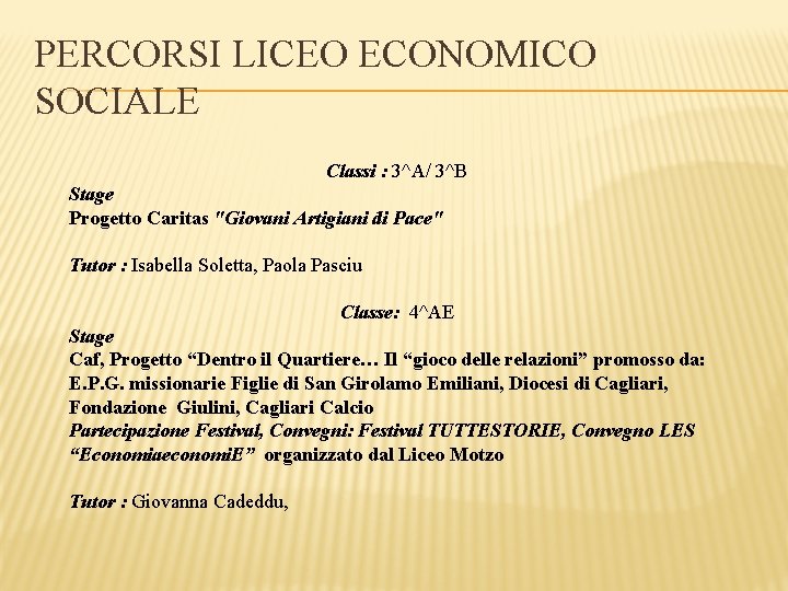 PERCORSI LICEO ECONOMICO SOCIALE Classi : 3^A/ 3^B Stage Progetto Caritas "Giovani Artigiani di