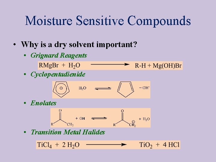 Moisture Sensitive Compounds • Why is a dry solvent important? • Grignard Reagents •