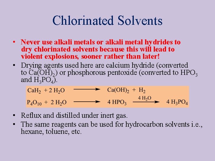 Chlorinated Solvents • Never use alkali metals or alkali metal hydrides to dry chlorinated