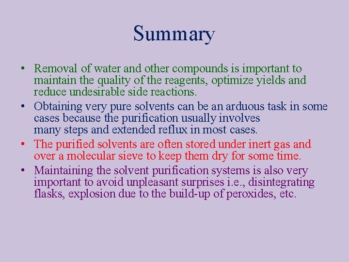 Summary • Removal of water and other compounds is important to maintain the quality