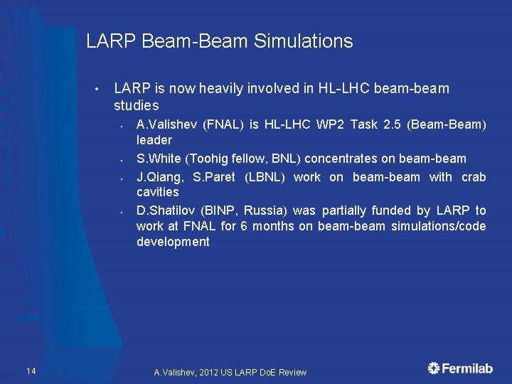 LARP Beam-Beam Simulations • LARP is now heavily involved in HL-LHC beam-beam studies §