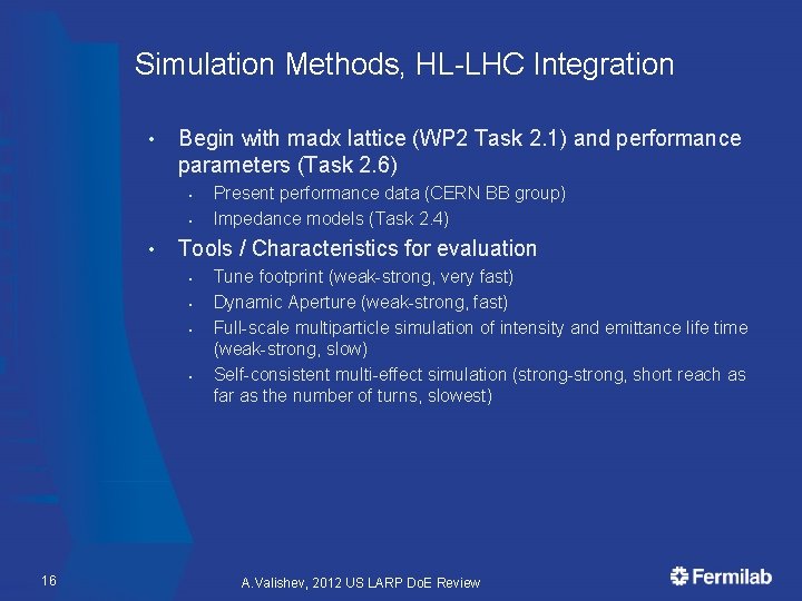 Simulation Methods, HL-LHC Integration • Begin with madx lattice (WP 2 Task 2. 1)