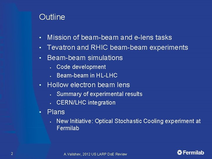 Outline Mission of beam-beam and e-lens tasks • Tevatron and RHIC beam-beam experiments •