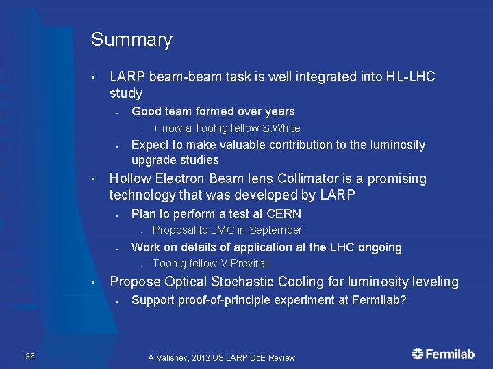 Summary • LARP beam-beam task is well integrated into HL-LHC study § Good team