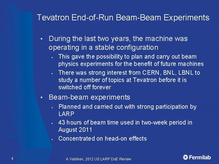 Tevatron End-of-Run Beam-Beam Experiments • During the last two years, the machine was operating