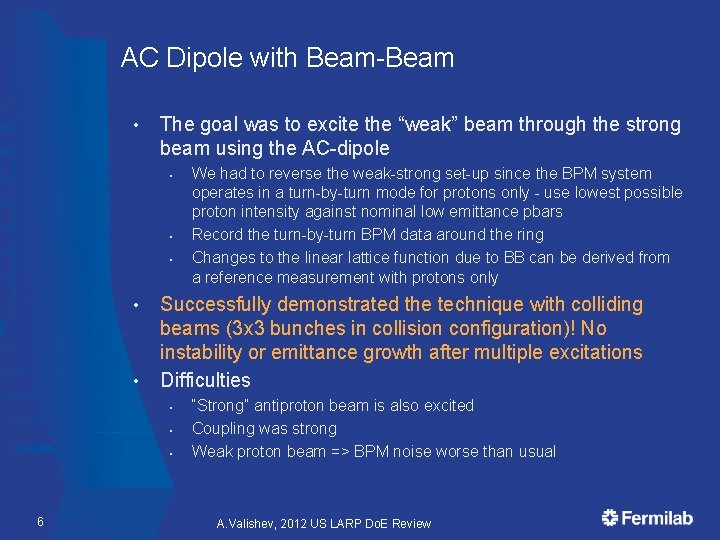 AC Dipole with Beam-Beam • The goal was to excite the “weak” beam through