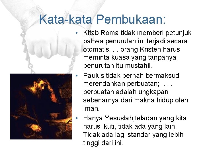 Kata-kata Pembukaan: • Kitab Roma tidak memberi petunjuk bahwa penurutan ini terjadi secara otomatis.