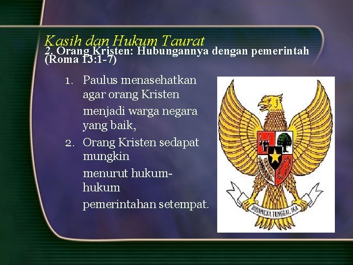 Kasih dan Hukum Taurat 2. Orang Kristen: Hubungannya dengan pemerintah (Roma 13: 1 -7)