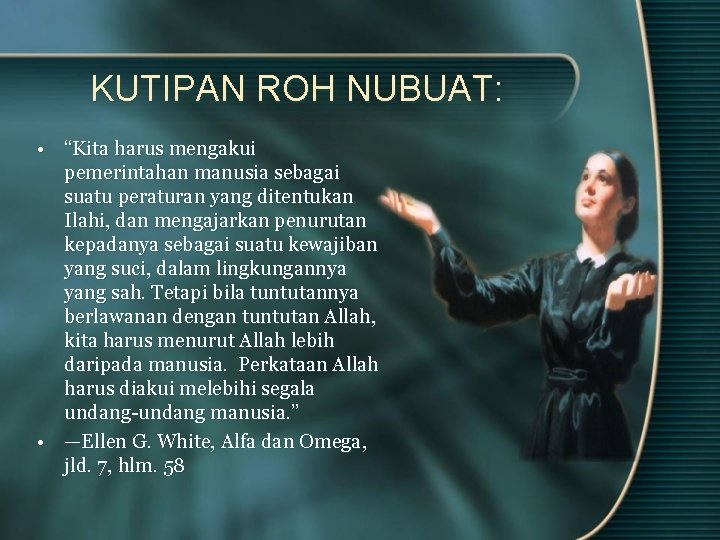 KUTIPAN ROH NUBUAT: • “Kita harus mengakui pemerintahan manusia sebagai suatu peraturan yang ditentukan