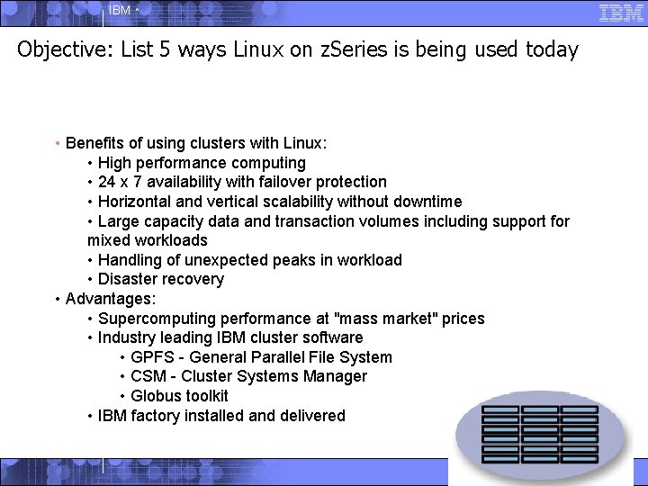 IBM ^ Objective: List 5 ways Linux on z. Series is being used today