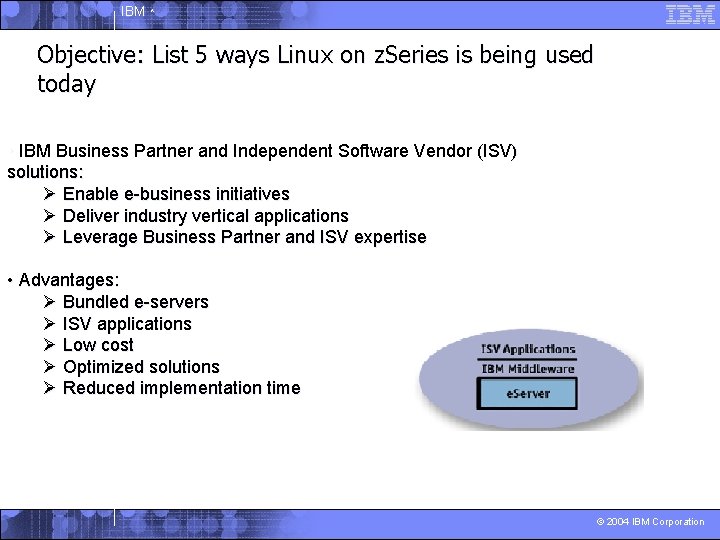 IBM ^ Objective: List 5 ways Linux on z. Series is being used today