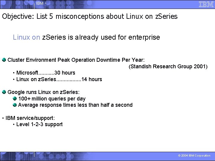 IBM ^ Objective: List 5 misconceptions about Linux on z. Series is already used