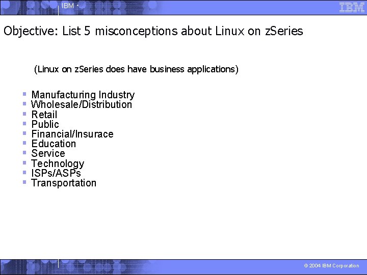 IBM ^ Objective: 5 misconceptions about Linux on z. Series Linux List is ubiquitous