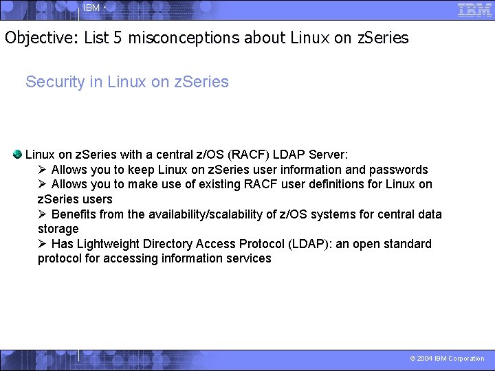 IBM ^ Objective: List 5 misconceptions about Linux on z. Series Security in Linux