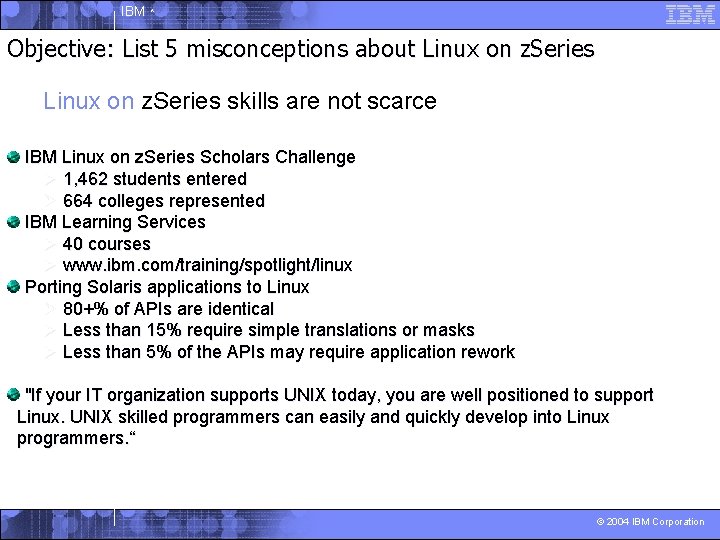 IBM ^ Objective: List 5 misconceptions about Linux on z. Series skills are not