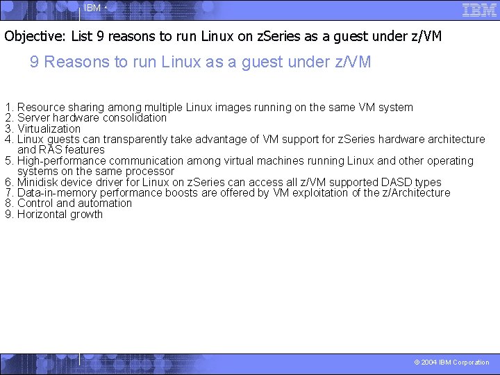 IBM ^ Objective: List 9 reasons to run Linux on z. Series as a