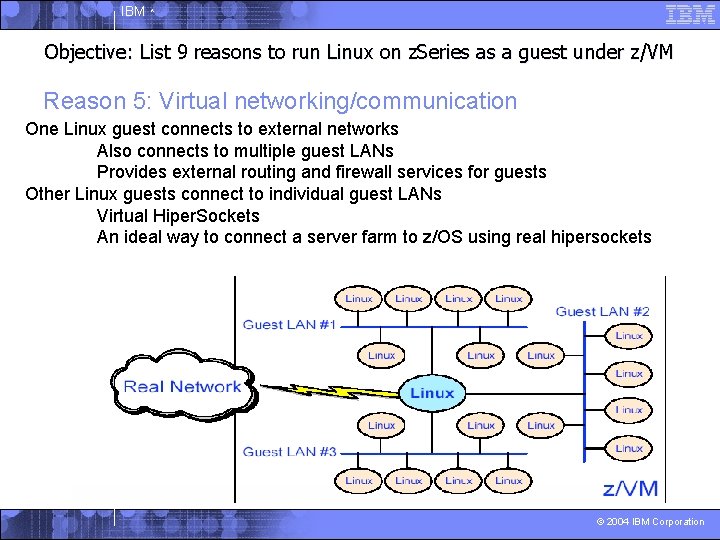 IBM ^ Objective: List 9 reasons to run Linux on z. Series as a