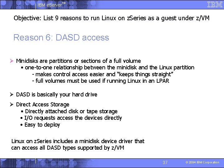 IBM e. Server™ Objective: List 9 reasons to run Linux on z. Series as