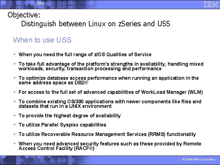 IBM ^ Objective: Distinguish between Linux on z. Series and USS When to use