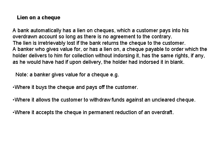 Lien on a cheque A bank automatically has a lien on cheques, which a