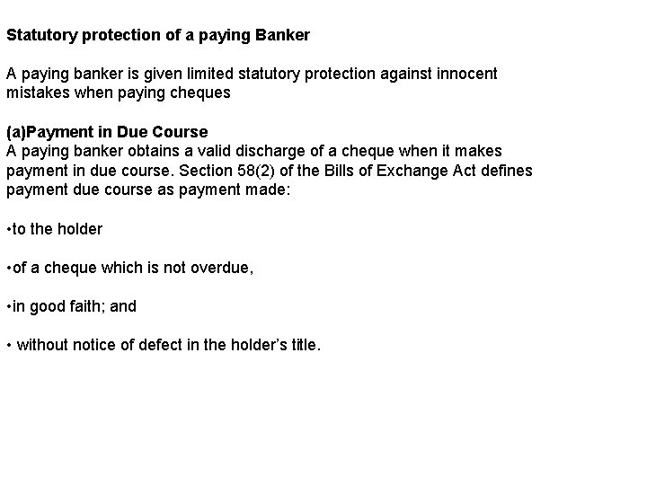 Statutory protection of a paying Banker A paying banker is given limited statutory protection