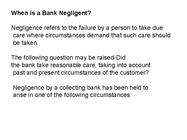 When is a Bank Negligent? Negligence refers to the failure by a person to