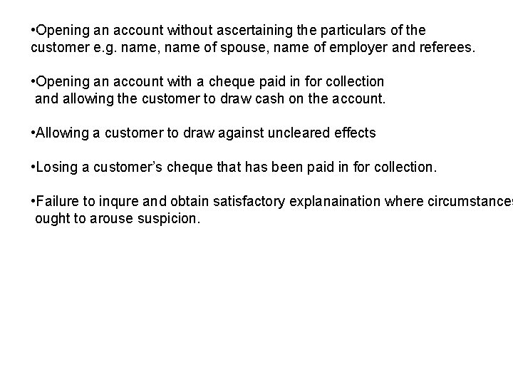  • Opening an account without ascertaining the particulars of the customer e. g.