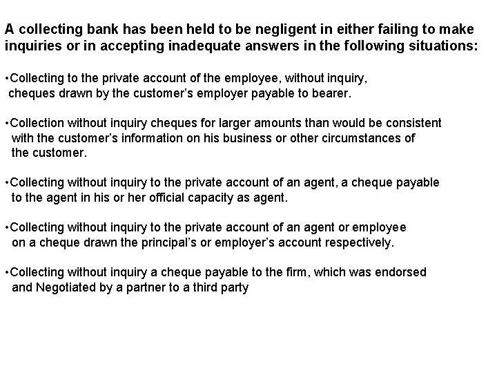 A collecting bank has been held to be negligent in either failing to make