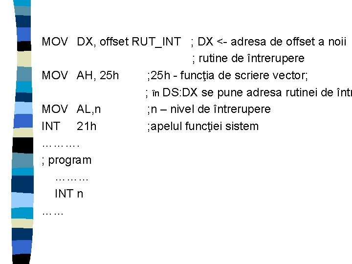 MOV DX, offset RUT_INT ; DX <- adresa de offset a noii ; rutine