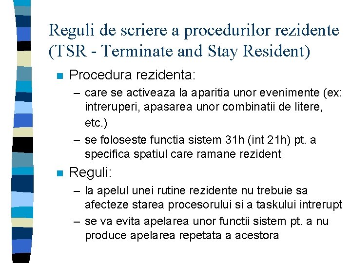 Reguli de scriere a procedurilor rezidente (TSR - Terminate and Stay Resident) n Procedura