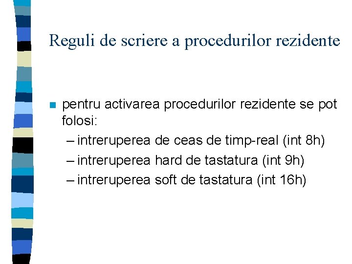 Reguli de scriere a procedurilor rezidente n pentru activarea procedurilor rezidente se pot folosi: