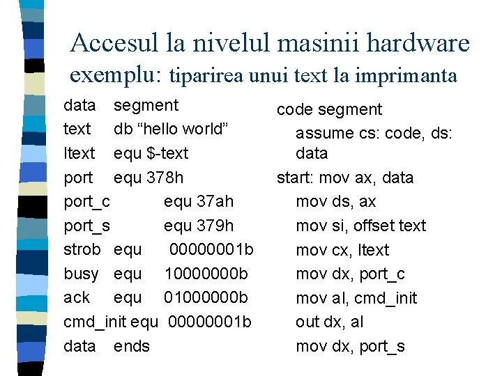 Accesul la nivelul masinii hardware exemplu: tiparirea unui text la imprimanta data segment text