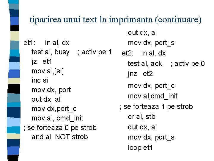 tiparirea unui text la imprimanta (continuare) et 1: in al, dx test al, busy