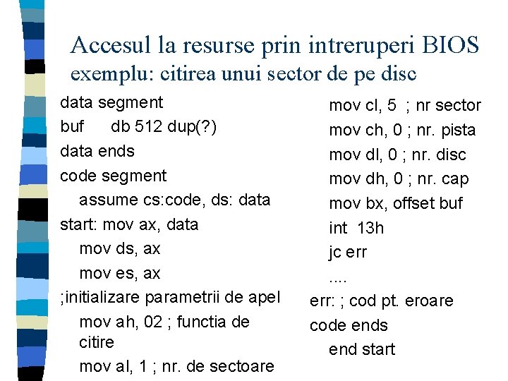 Accesul la resurse prin intreruperi BIOS exemplu: citirea unui sector de pe disc data