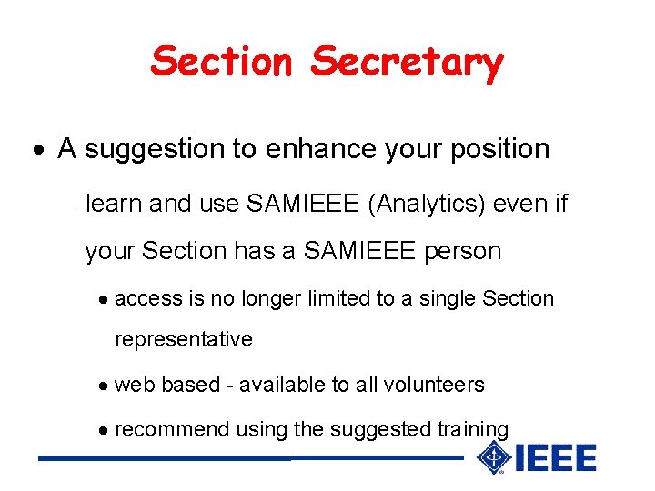 Section Secretary A suggestion to enhance your position learn and use SAMIEEE (Analytics) even