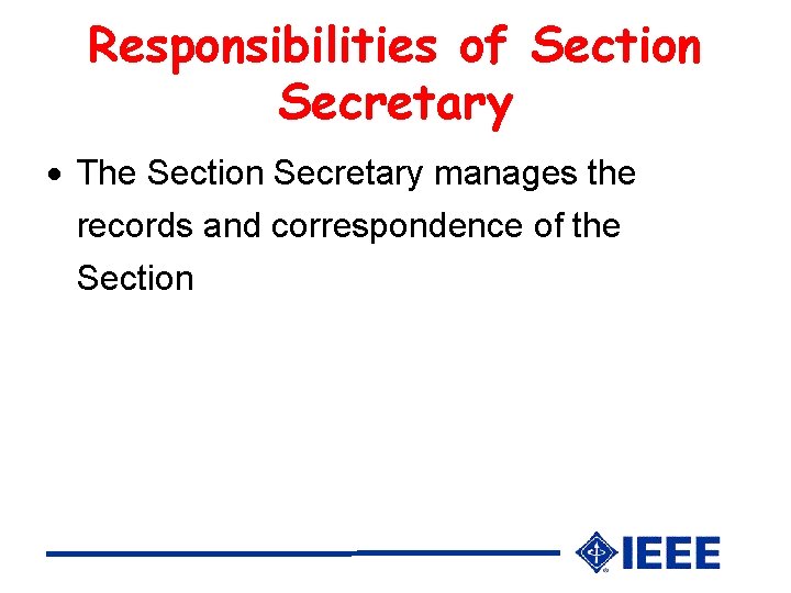 Responsibilities of Section Secretary The Section Secretary manages the records and correspondence of the