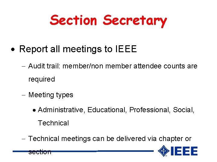 Section Secretary Report all meetings to IEEE Audit trail: member/non member attendee counts are