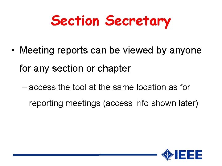 Section Secretary • Meeting reports can be viewed by anyone for any section or