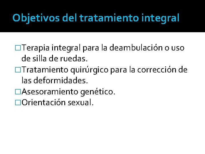 Objetivos del tratamiento integral �Terapia integral para la deambulación o uso de silla de