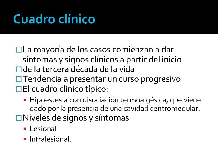 Cuadro clínico �La mayoría de los casos comienzan a dar síntomas y signos clínicos