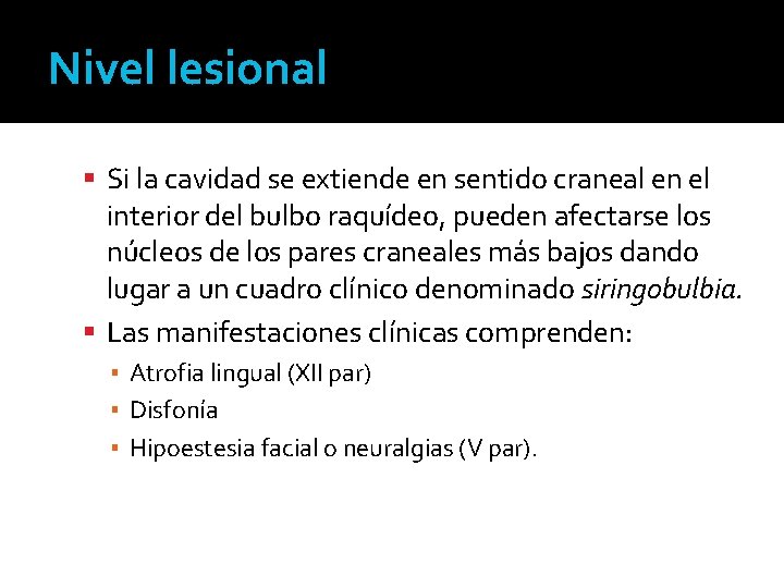 Nivel lesional Si la cavidad se extiende en sentido craneal en el interior del