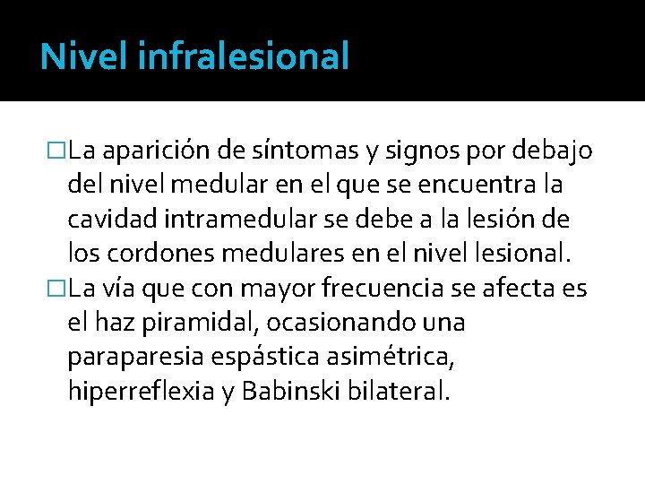 Nivel infralesional �La aparición de síntomas y signos por debajo del nivel medular en