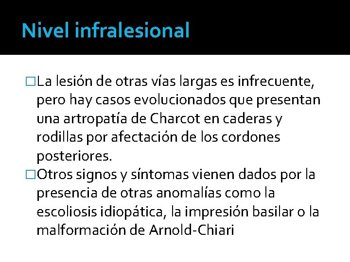 Nivel infralesional �La lesión de otras vías largas es infrecuente, pero hay casos evolucionados