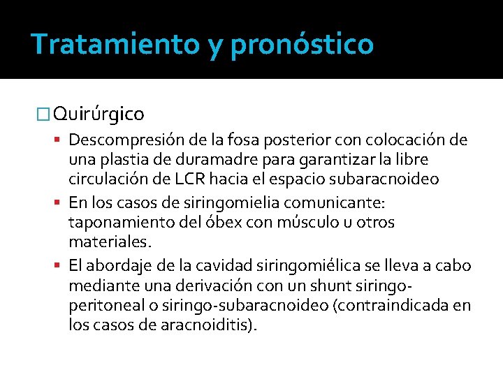 Tratamiento y pronóstico �Quirúrgico Descompresión de la fosa posterior con colocación de una plastia