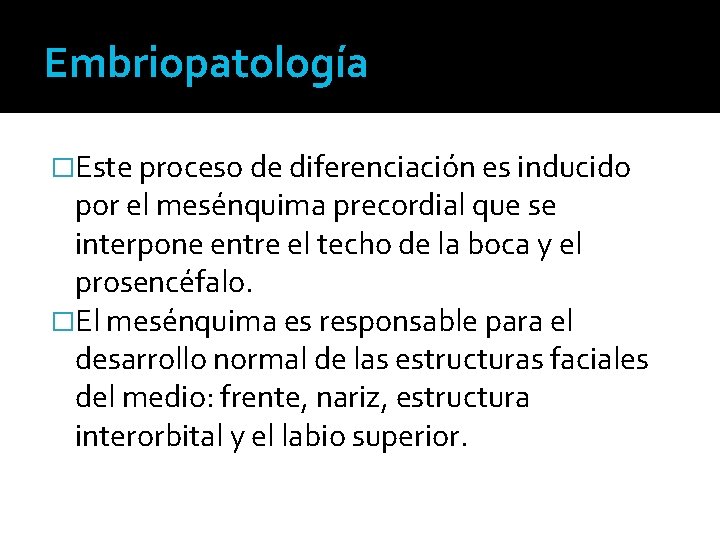 Embriopatología �Este proceso de diferenciación es inducido por el mesénquima precordial que se interpone