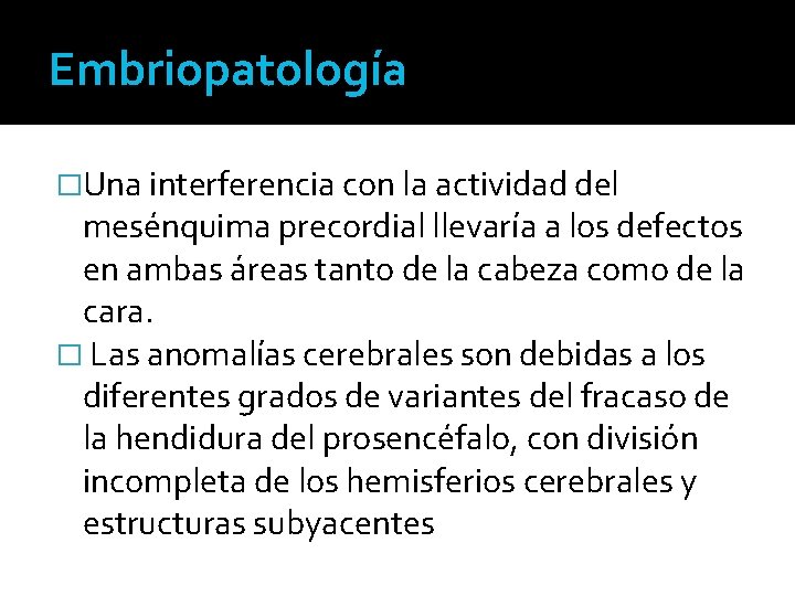 Embriopatología �Una interferencia con la actividad del mesénquima precordial llevaría a los defectos en
