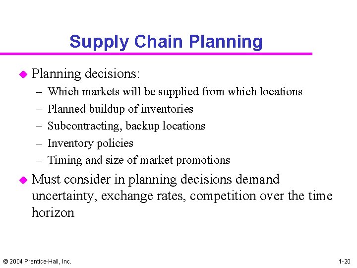 Supply Chain Planning u Planning decisions: – – – u Which markets will be