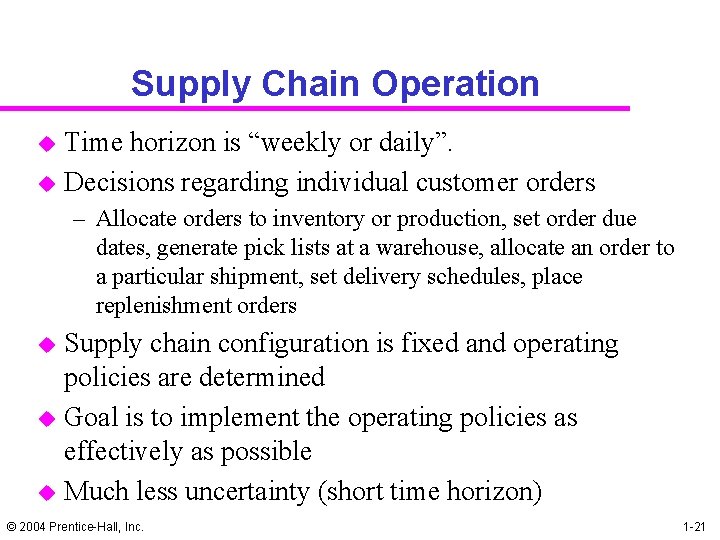 Supply Chain Operation u u Time horizon is “weekly or daily”. Decisions regarding individual