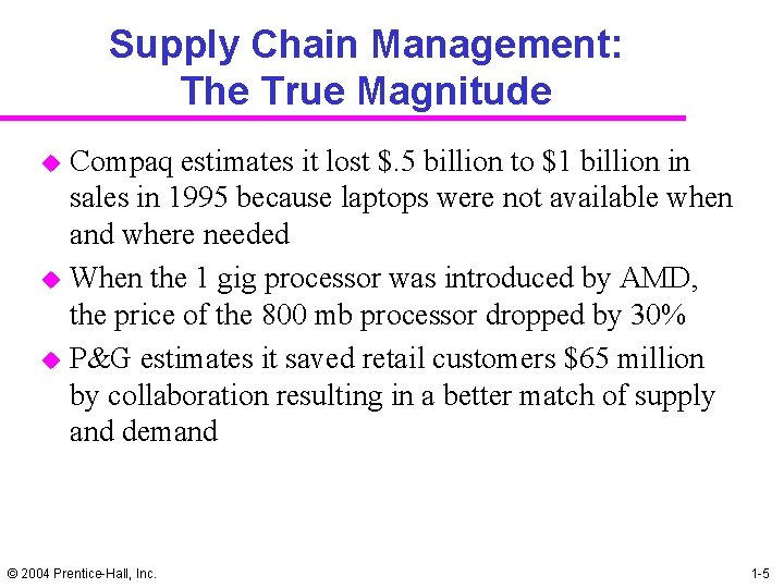 Supply Chain Management: The True Magnitude u u u Compaq estimates it lost $.